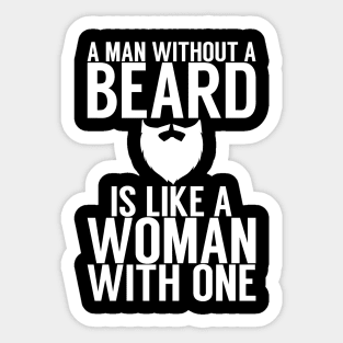 A man without a beard is like a woman with one Sticker